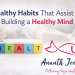 Healthy Habits That Assist in Building a Healthy Mind